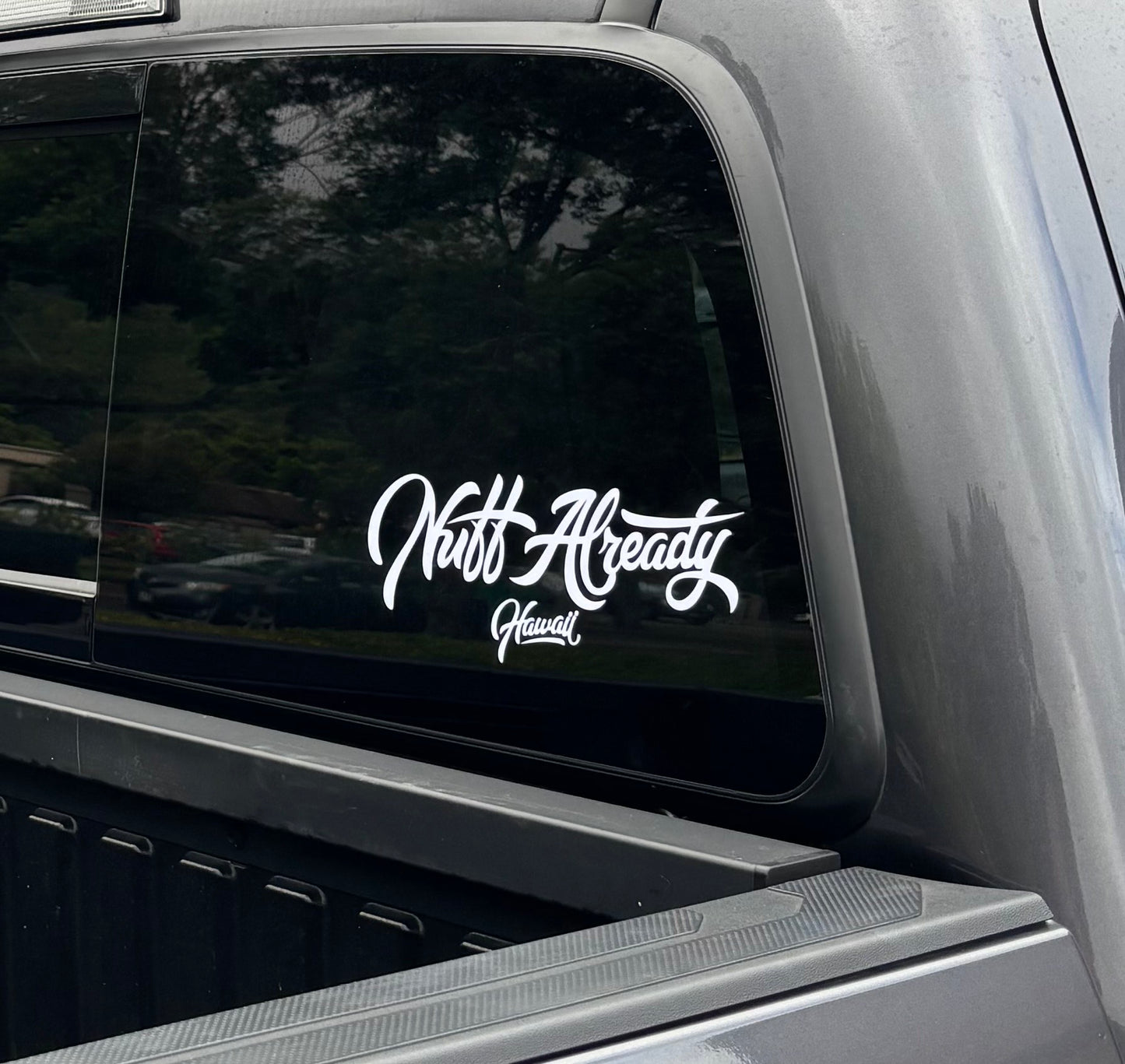 Nuff Already HI Vinyl Sticker 10"
