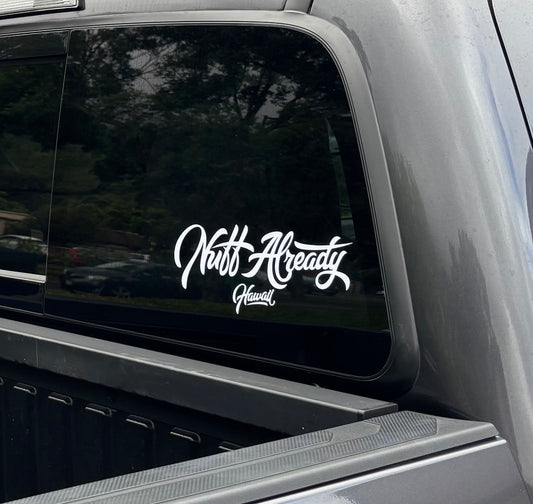 Nuff Already HI Vinyl Sticker 10"